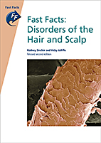 Fast Facts: Disorders of the Hair and Scalp