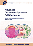 Fast Facts for Patients and their Supporters: Advanced Cutaneous Squamous Cell Carcinoma